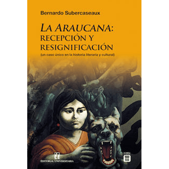 La Araucana: Recepcion Y Resignificacion