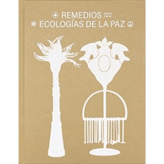 Remedios. Ecologias De La Paz