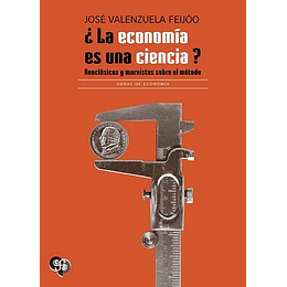  ¿La Economia Es Una Ciencia? Neoclasicos Y Marxistas Sobre El Metodo