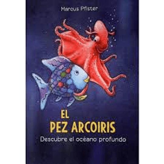 Pez Arcoiris Descubre El Oceano Profundo, El
