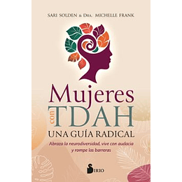 Mujeres Con Tdah. Una Guia Radical