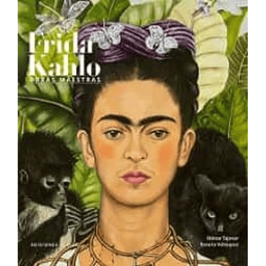 Frida Kahlo. Obras Maestras