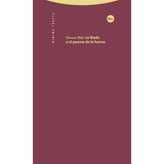 La Iliada, O El Poema De La Fuerza