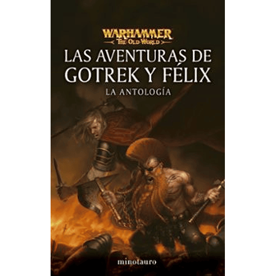 Las Aventuras De Gotrek Y Felix: La Antologia