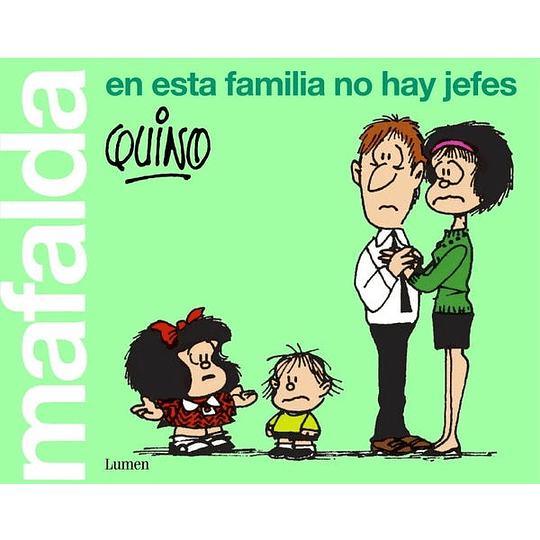 Mafalda. En Esta Familia No Hay Jefes