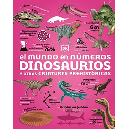 El Mundo En Numeros. Dinosaurios Y Otras Criaturas Prehistoricas