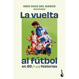 Vuelta Al Futbol En 80 Historias, La