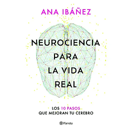 Neurociencia Para La Vida Real