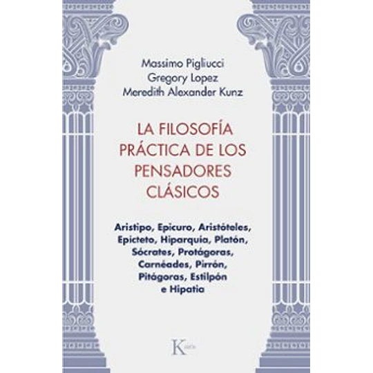 La Filosofia Practica De Los Pensadores Clasicos