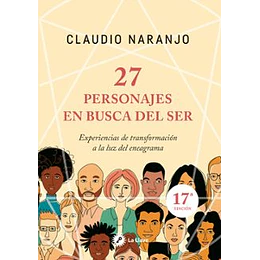 27 Personajes En Busca Del Ser: Experiencias De Transformacion A La Luz Del Eneagrama