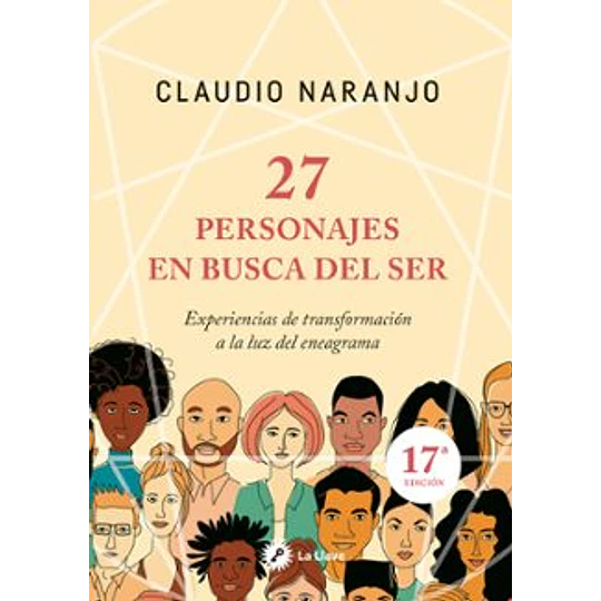 27 Personajes En Busca Del Ser: Experiencias De Transformacion A La Luz Del Eneagrama