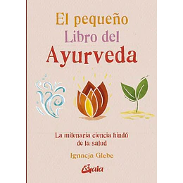 El Pequeño Libro Del Ayurveda 