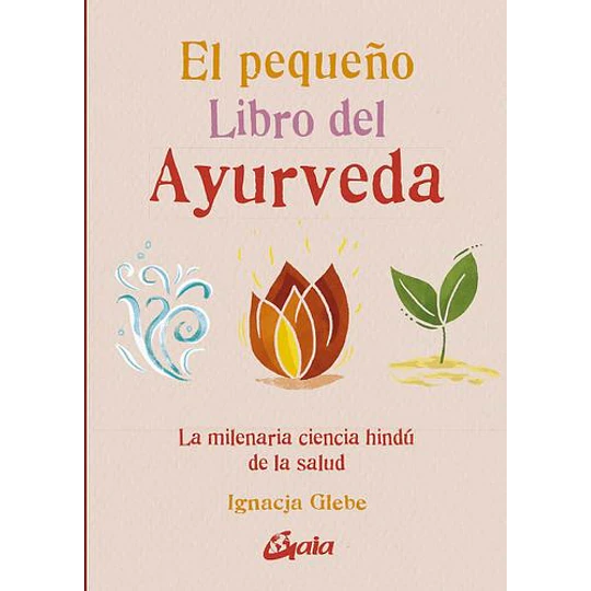 El Pequeño Libro Del Ayurveda 