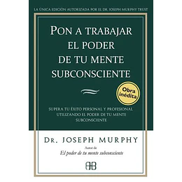 Pon A Trabajar El Poder De Tu Mente Subconsciente
