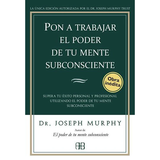 Pon A Trabajar El Poder De Tu Mente Subconsciente