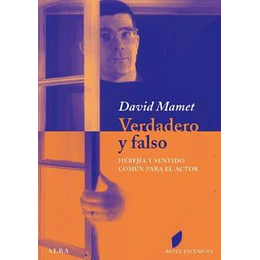 Verdadero Y Falso: Herejia Y Sentido Comun Para El Actor
