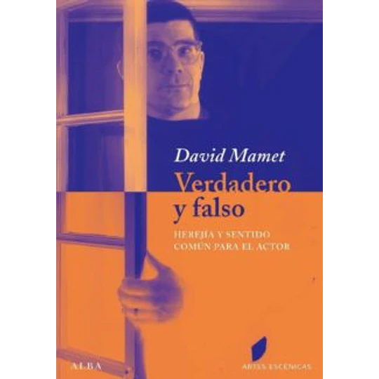 Verdadero Y Falso: Herejia Y Sentido Comun Para El Actor