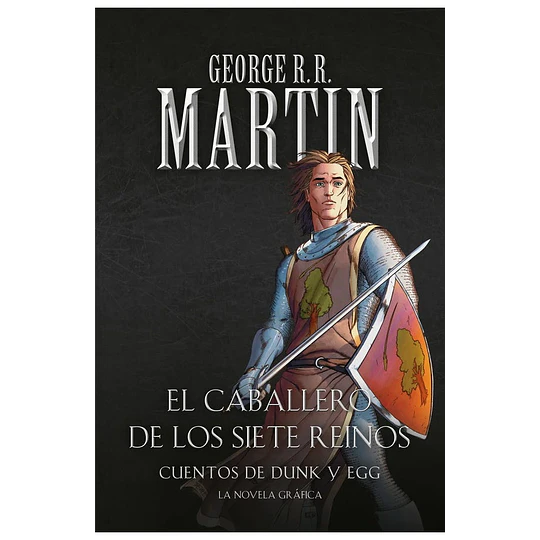 El Caballero De Los Siete Reinos (Cuentos De Dunk Y Egg)