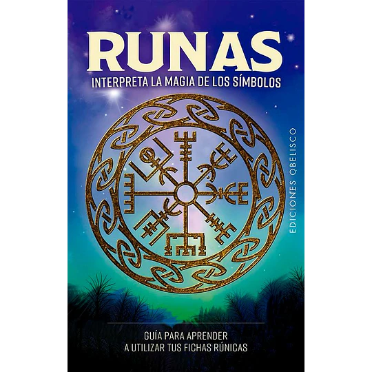 Runas. Interpreta La Magia De Los Simbolos
