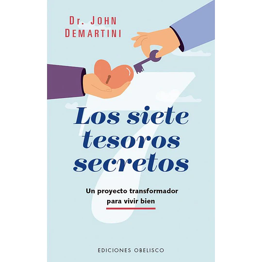 Los Siete Tesoros Secretos. Un Proyecto Transformador Para Vivir Bien