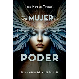 Tu Mujer De Poder. El Camino De Vuelta A Ti 