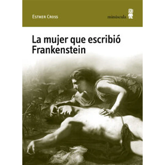 La Mujer Que Escribio Frankenstein