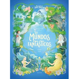 Los Mundos Fantasticos (Enciclopedia De Seres Mágicos)