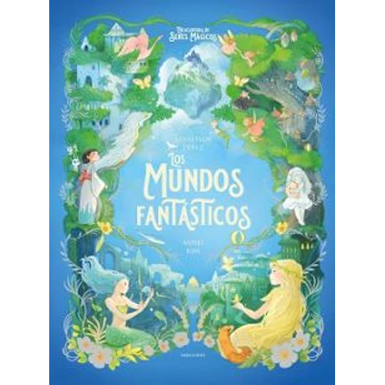 Los Mundos Fantasticos (Enciclopedia De Seres Mágicos)