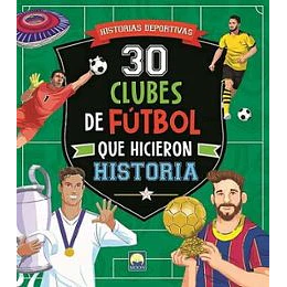 30 Clubes De Futbol Que Hicieron Historia