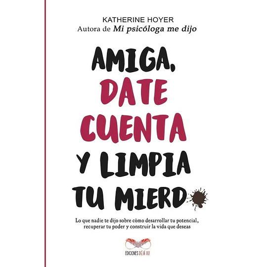 Amiga Date Cuenta Y Limpia Tu Mierd*
