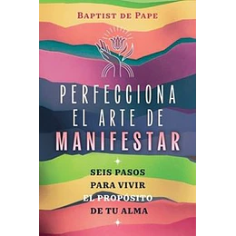Perfecciona El Arte De Manifestar
