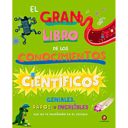 Gran Libro De Los Conocimientos Cientificos Geniales Raros E Increibles, El