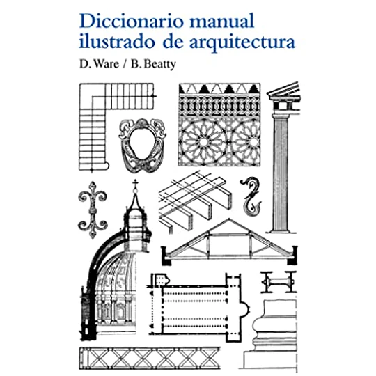 Diccionario Manual Ilustrado De Arquitectura
