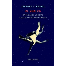 El Vuelco: Epifanias De La Mente Y El Futuro Del Conocimiento