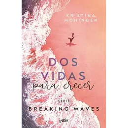 Dos Vidas Para Crecer (Serie Breaking Waves ·2)