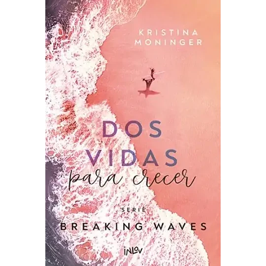 Dos Vidas Para Crecer (Serie Breaking Waves ·2)
