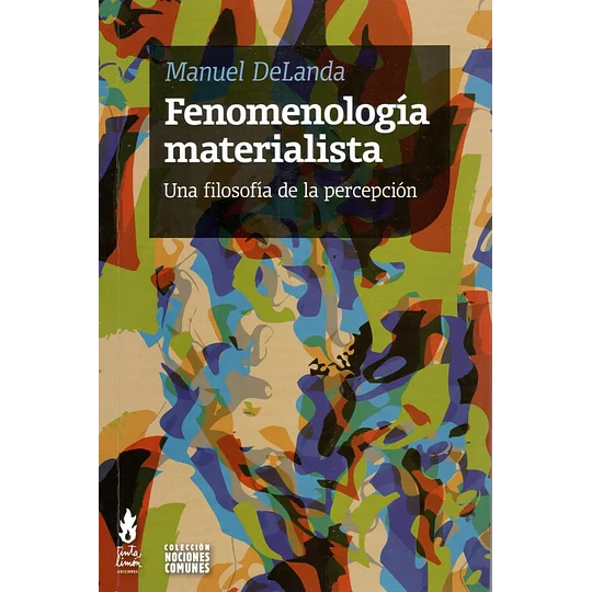 Fenomenologia Materialista. Una Filosofia De La Percepcion