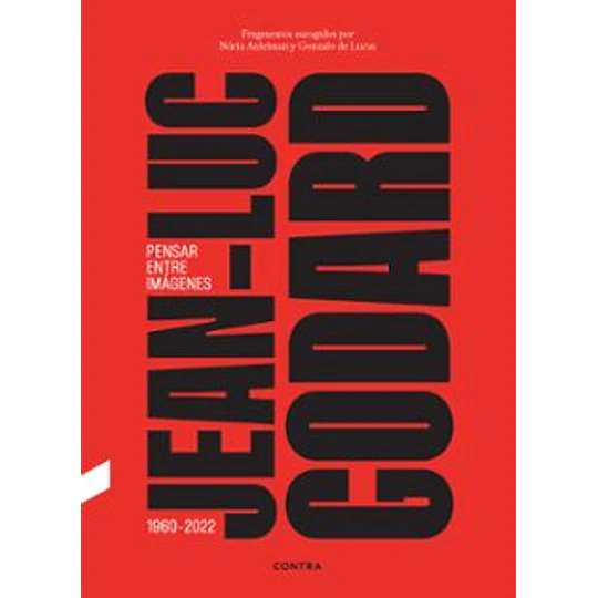 Jean-luc Godard. Pensar Entre Imagenes
