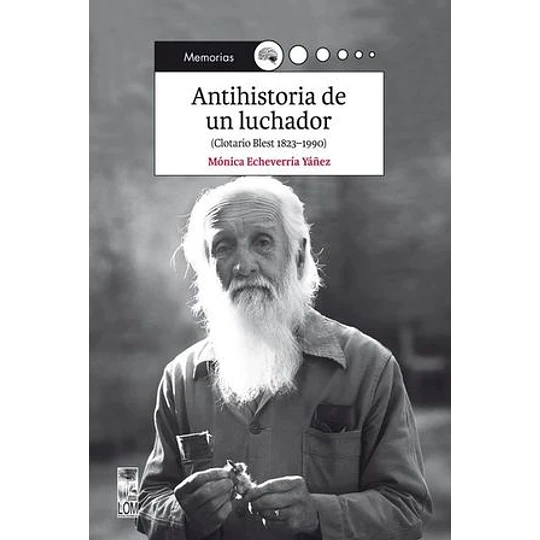 Antihistoria De Un Luchador  -  Clotario Blest 1823-1990