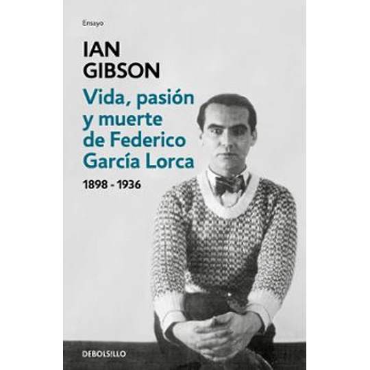Vida, Pasion Y Muerte De Federico Garcia Lorca (1898-1936)