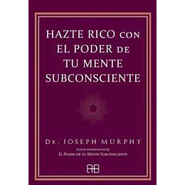 Hazte Rico Con El Poder De Tu Mente Subconsciente