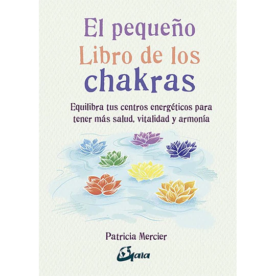 El Pequeno Libro De Los Chakras