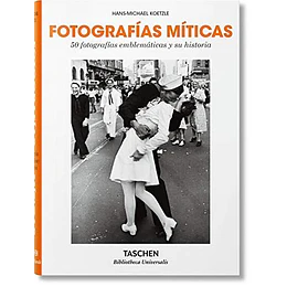 Fotografias Miticas. 50 Fotografias Emblematicas Y Su Historia
