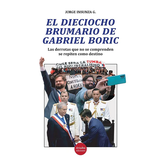 El Dieciocho Brumario De Gabriel Boric