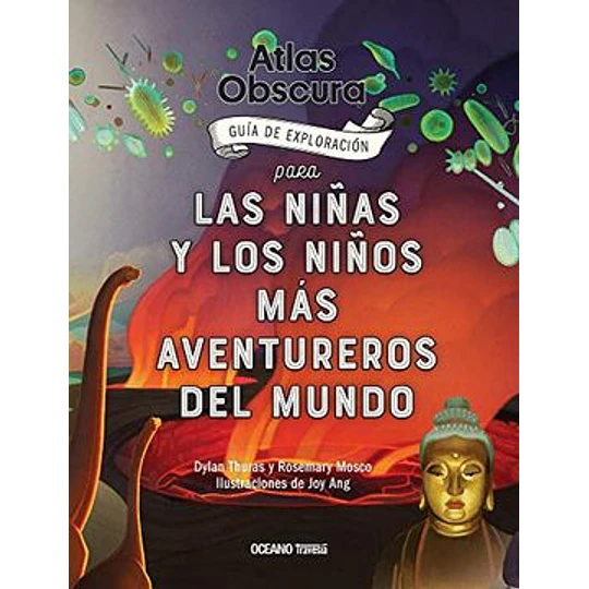 Atlas Obscura - Guia De Exploracion Para Las Niñas Y Los Niños Mas Aventureros Del Mundo