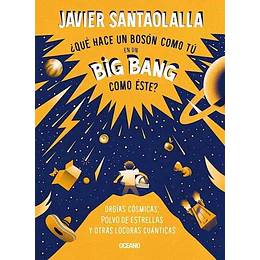 Que Hace Un Boson Como Tu En Un Big Bang Como Este