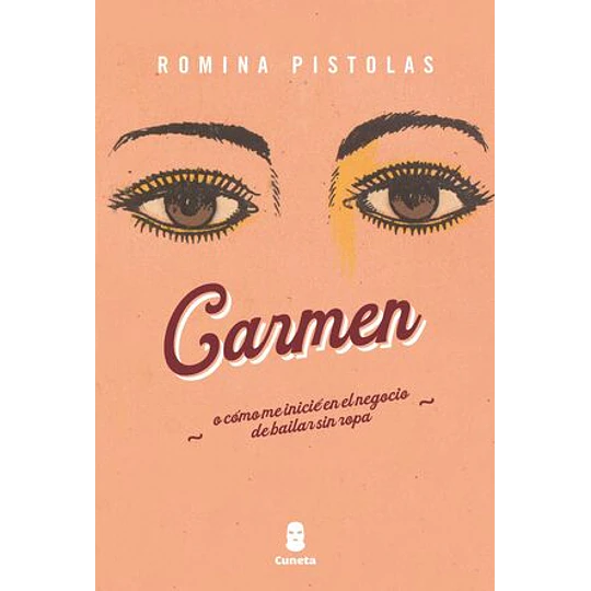 Carmen. O Como Me Inicir En El Negocio De Bailar Sin Ropa