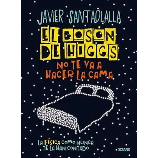 El Boson De Higgs No Te Va A Hacer La Cama 