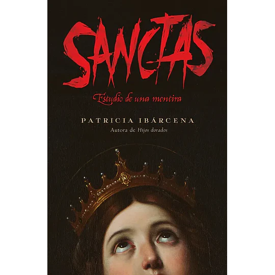 Sanctas: Estudio De Una Mentira