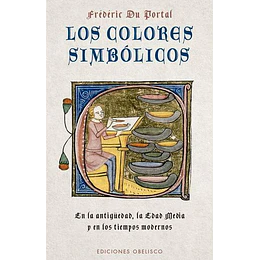 Los Colores Simbolicos: En La Antigüedad, La Edad Media Y Los Tiempos Modernos